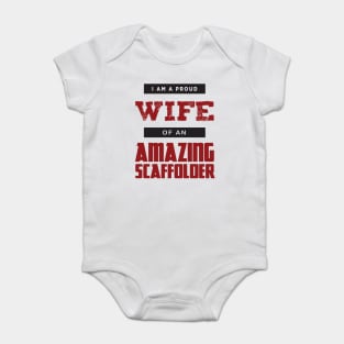 Proud Wife Of An Amazing Scaffolder Baby Bodysuit